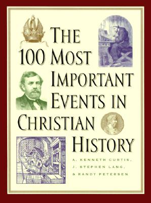 Image for The 100 Most Important Events in Christian History
