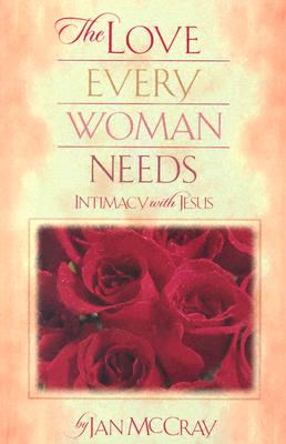 Image for Love Every Woman Needs, The Love Every Woman Needs, The