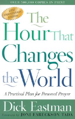 Image for The Hour That Changes the World: A Practical Plan for Personal Prayer