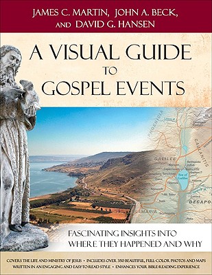 A Visual Guide to Gospel Events: Fascinating Insights Into Where They Happened and Why