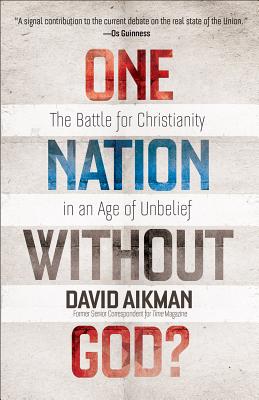 One Nation without God: The Battle for Christianity in an Age of Unbelief