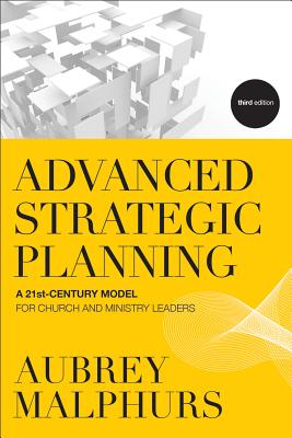 Image for Advanced Strategic Planning: A 21st-Century Model for Church and Ministry Leaders