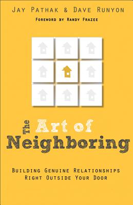 The Art of Neighboring: Building Genuine Relationships Right Outside Your Door