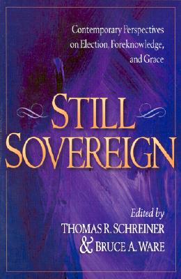 Still Sovereign: Contemporary Perspectives on Election, Foreknowledge, and Grace