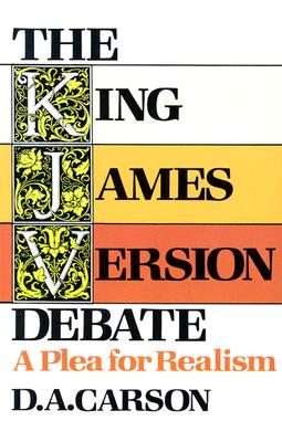 Image for The King James Version Debate: A Plea for Realism