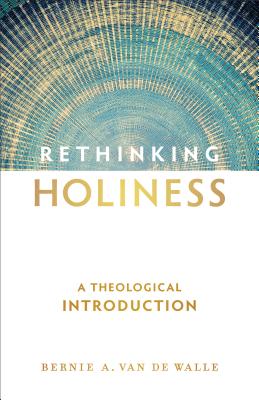 Image for Rethinking Holiness: A Theological Introduction Rethinking Holiness: A Theological Introduction