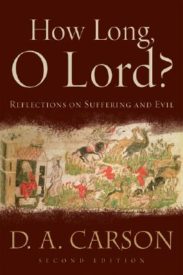 How Long, O Lord: Reflections on Suffering and Evil