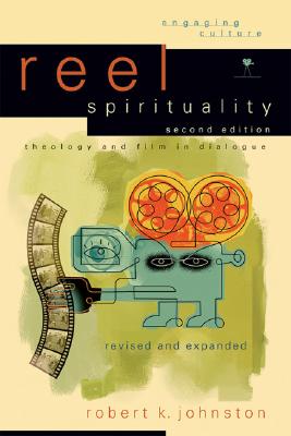 Reel Spirituality: Theology and Film in Dialogue (Engaging Culture)