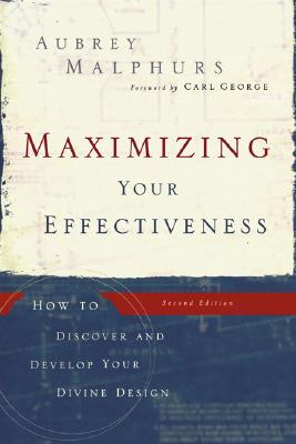 Maximizing Your Effectiveness: How to Discover and Develop Your Divine Design, 2nd Edition