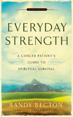 Image for Everyday Strength: A Cancer Patient'S Guide To Spiritual Survival