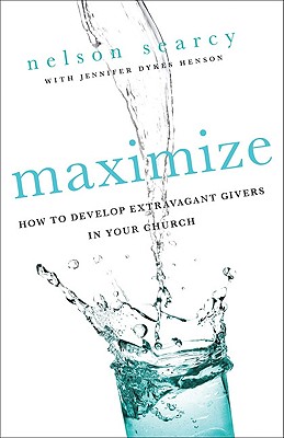 Maximize: How To Develop Extravagant Givers In Your Church
