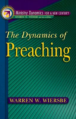 Dynamics of Preaching, The (Ministry Dynamics for a New Century)