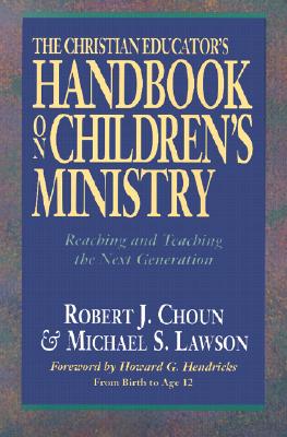 Christian Ed Hndbk Children's Ministry, The, 2d ed.