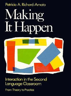 Making It Happen: Interaction in the Second Language Classroom
