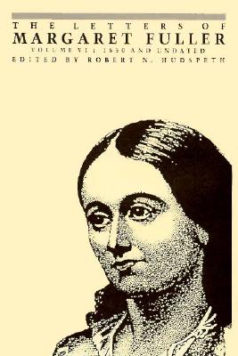 The Letters of Margaret Fuller: 1850 and undated (Letters of Margaret Fuller, 1850 & Undated)