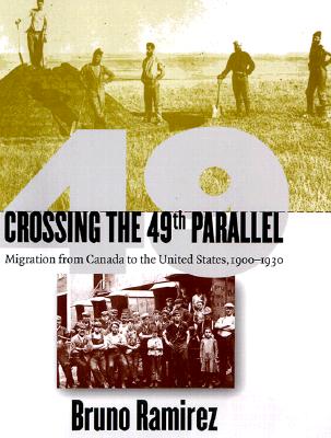 Crossing the 49th Parallel: Migration from Canada to the United States, 19001930