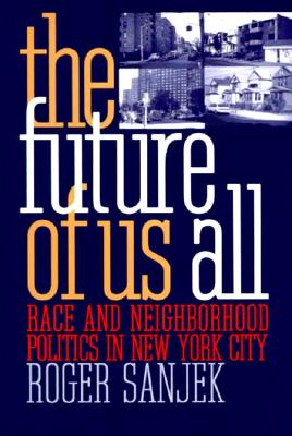 The Future of Us All: Race and Neighborhood Politics in New York City (The Anthropology of Contemporary Issues)