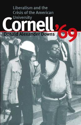 Cornell '69: Liberalism and the Crisis of the American University