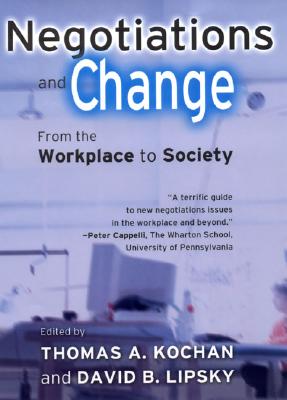 Negotiations and Change: From the Workplace to Society (ILR Press Books)