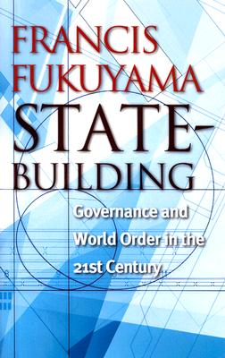State-Building: Governance and World Order in the 21st Century (Messenger Lectures)