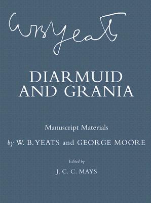 Diarmuid and Grania: Manuscript Materials (The Cornell Yeats)