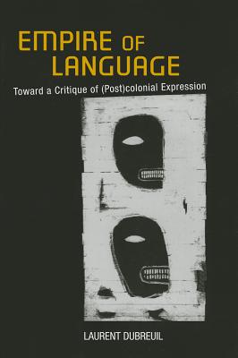 Empire of Language: Toward a Critique of (Post)colonial Expression