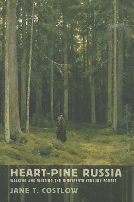 Heart-Pine Russia: Walking and Writing the Nineteenth-Century Forest