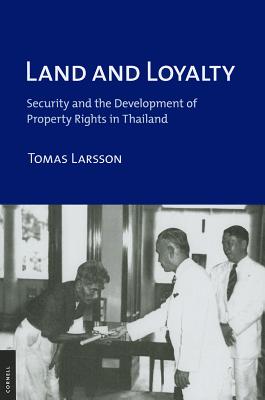 Land and Loyalty: Security and the Development of Property Rights in Thailand (Cornell Studies in Political Economy) Image for Land and Loyalty: Security and the Development of Property Rights in Thailand (Cornell Studies in Political Economy)