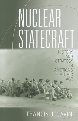 Nuclear Statecraft: History and Strategy in America's Atomic Age (Cornell Studies in Security Affairs)