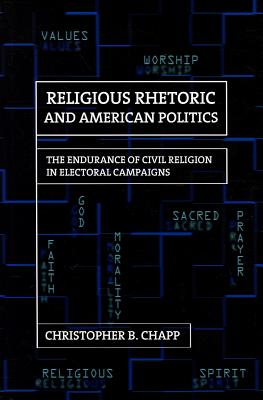 Religious Rhetoric and American Politics: The Endurance of Civil Religion in Electoral Campaigns