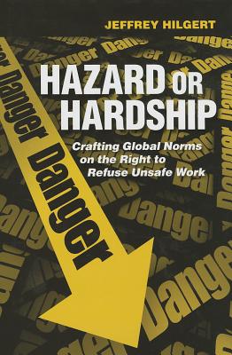 Hazard or Hardship: Crafting Global Norms on the Right to Refuse Unsafe Work