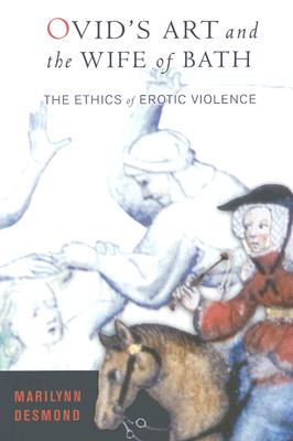 Ovid's Art and the Wife of Bath: The Ethics of Erotic Violence