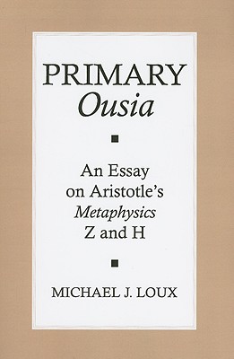 Primary Ousia: An Essay on Aristotle's Metaphysics Z and H
