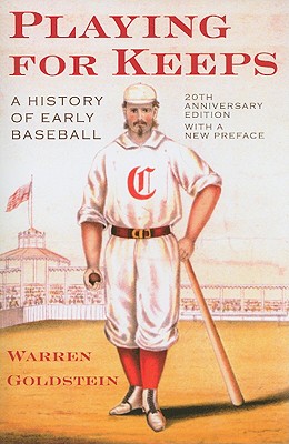Playing for Keeps: A History of Early Baseball, 20th Anniversary Edition