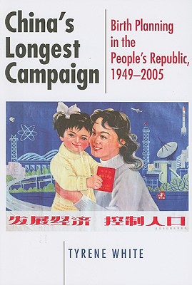 China's Longest Campaign: Birth Planning in the People's Republic, 19492005