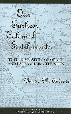 Image for Our Earliest Colonial Settlements: Their Diversities of Origin and Later Characteristics