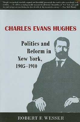 Charles Evans Hughes: Politics and Reform in New York, 19051910