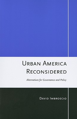 Urban America Reconsidered: Alternatives for Governance and Policy
