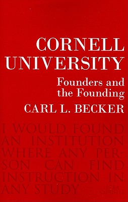 Cornell University: Founders and the Founding (Messenger Lectures)