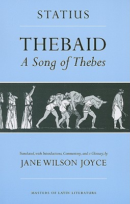 Thebaid: A Song of Thebes (Masters of Latin Literature)