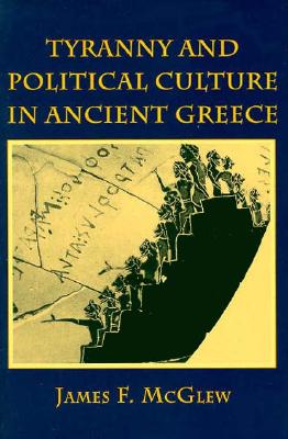 Tyranny and Political Culture in Ancient Greece
