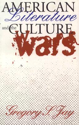 American Literature and the Culture Wars (Cornell Paperbacks)