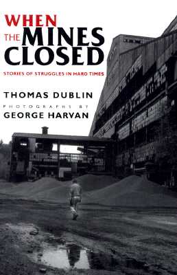 When the Mines Closed: Stories of Struggles in Hard Times