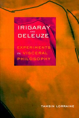 Irigaray and Deleuze: Experiments in Visceral Philosophy
