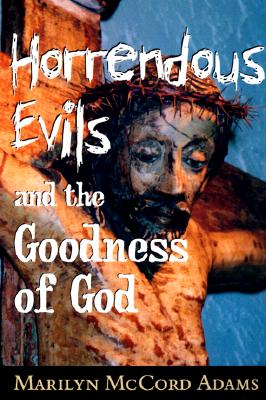 Horrendous Evils and the Goodness of God (Cornell Studies in the Philosophy of Religion)