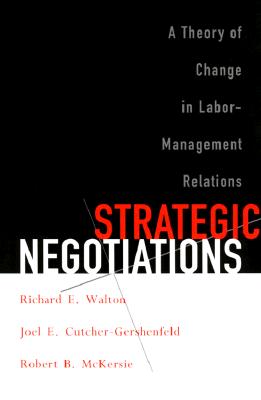 Strategic Negotiations: A Theory of Change in Labor-Management Relations (Cornell Paperbacks)