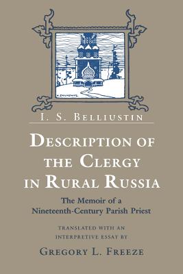 Description of the Clergy in Rural Russia: The Memoir of a Nineteenth-Century Parish Priest