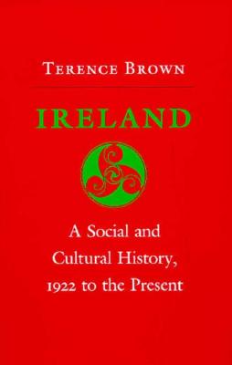 Image for Ireland A Social and Cultural History, 1922 to the Present Ireland A Social and Cultural History, 1922 to the Present