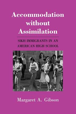 Image for Accommodation without Assimilation: Sikh Immigrants in an American High School