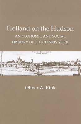Holland on the Hudson: An Economic and Social History of Dutch New York